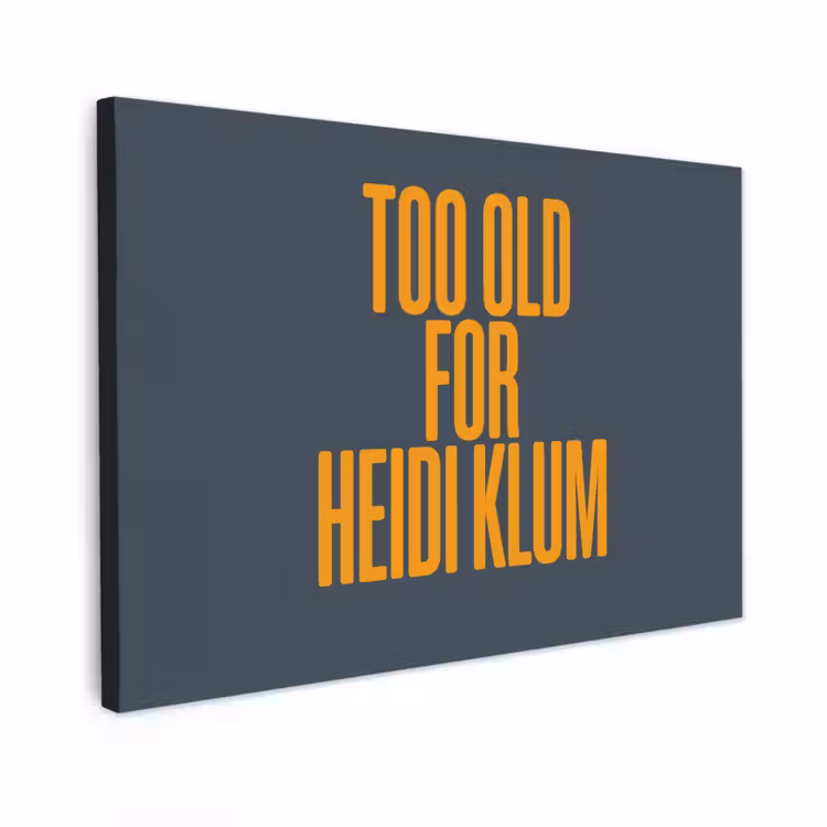 Canvas schilderij - Too old for heidi klum - Geel - Blauw — 1