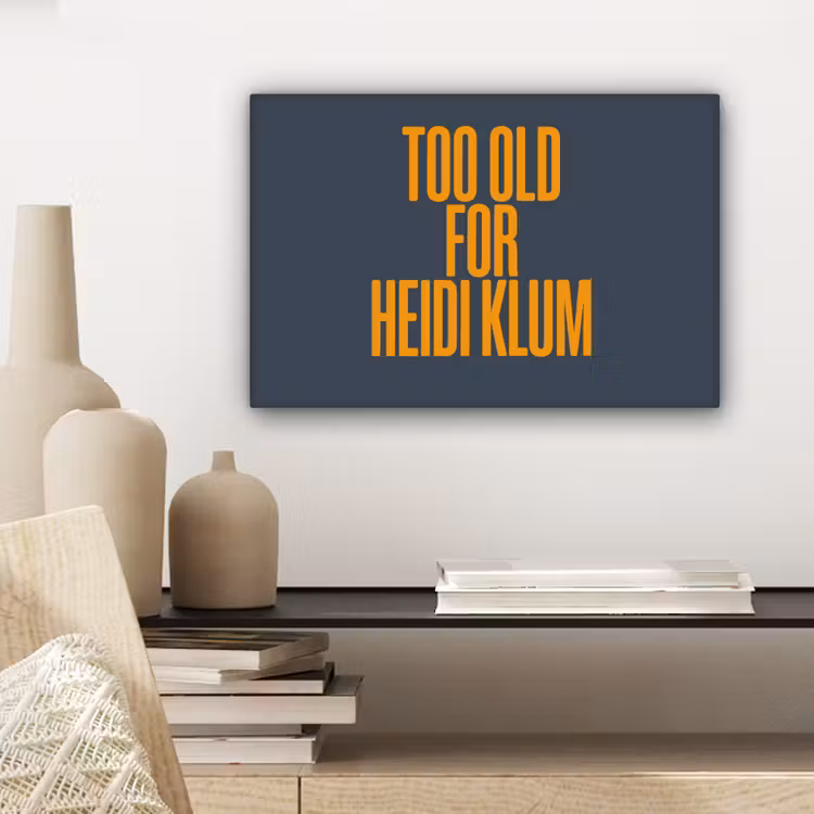 Canvas schilderij - Too old for heidi klum - Geel - Blauw — 5
