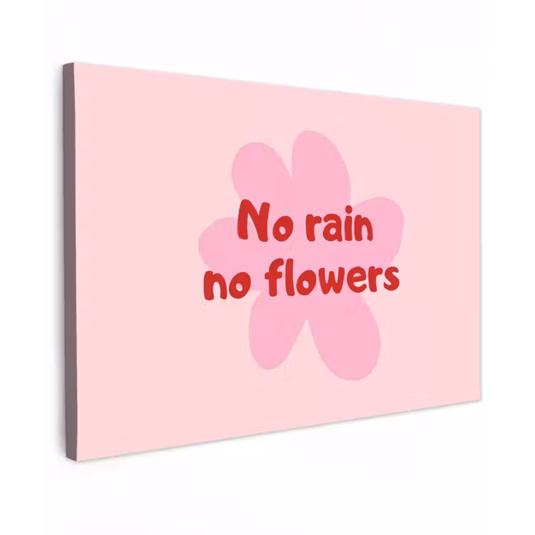 Canvas schilderij - No rain no flowers - Bloem - Roze — 1