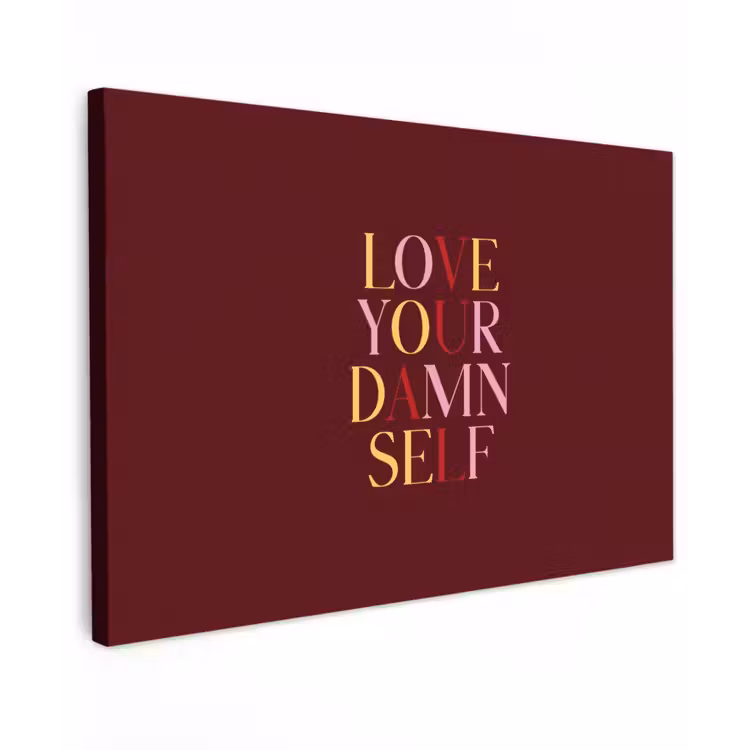 Canvas schilderij - Love your damn self - Kleurrijk - Bordeaux — 1