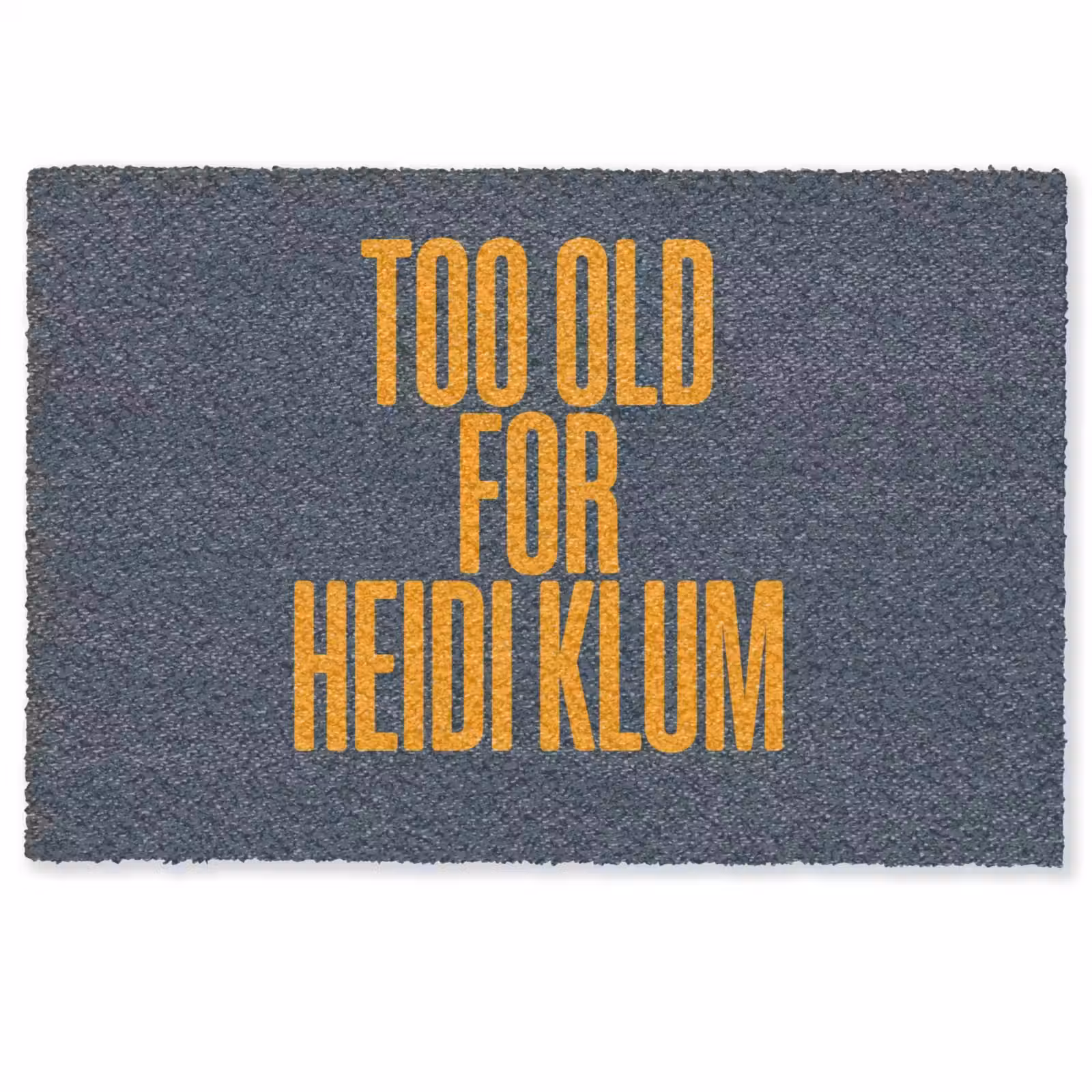 Deurmat - Too old for heidi klum - Geel - Blauw — 1