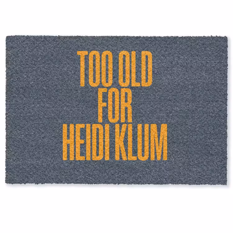 Deurmat - Too old for heidi klum - Geel - Blauw — 1