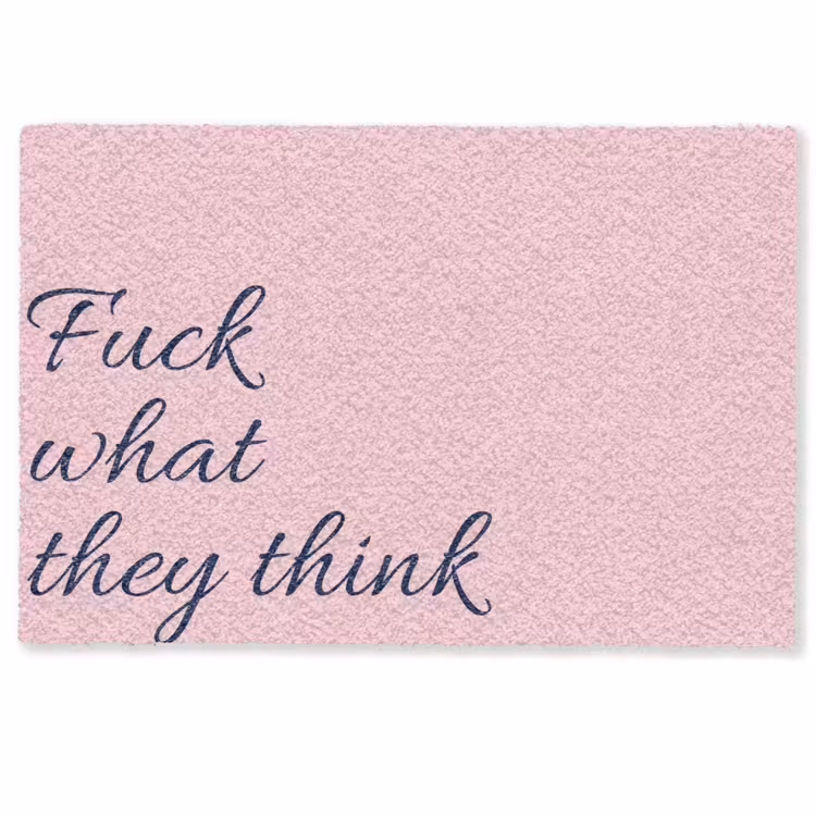 Deurmat - Fuck what they think - Roze - Minimalistisch — 1