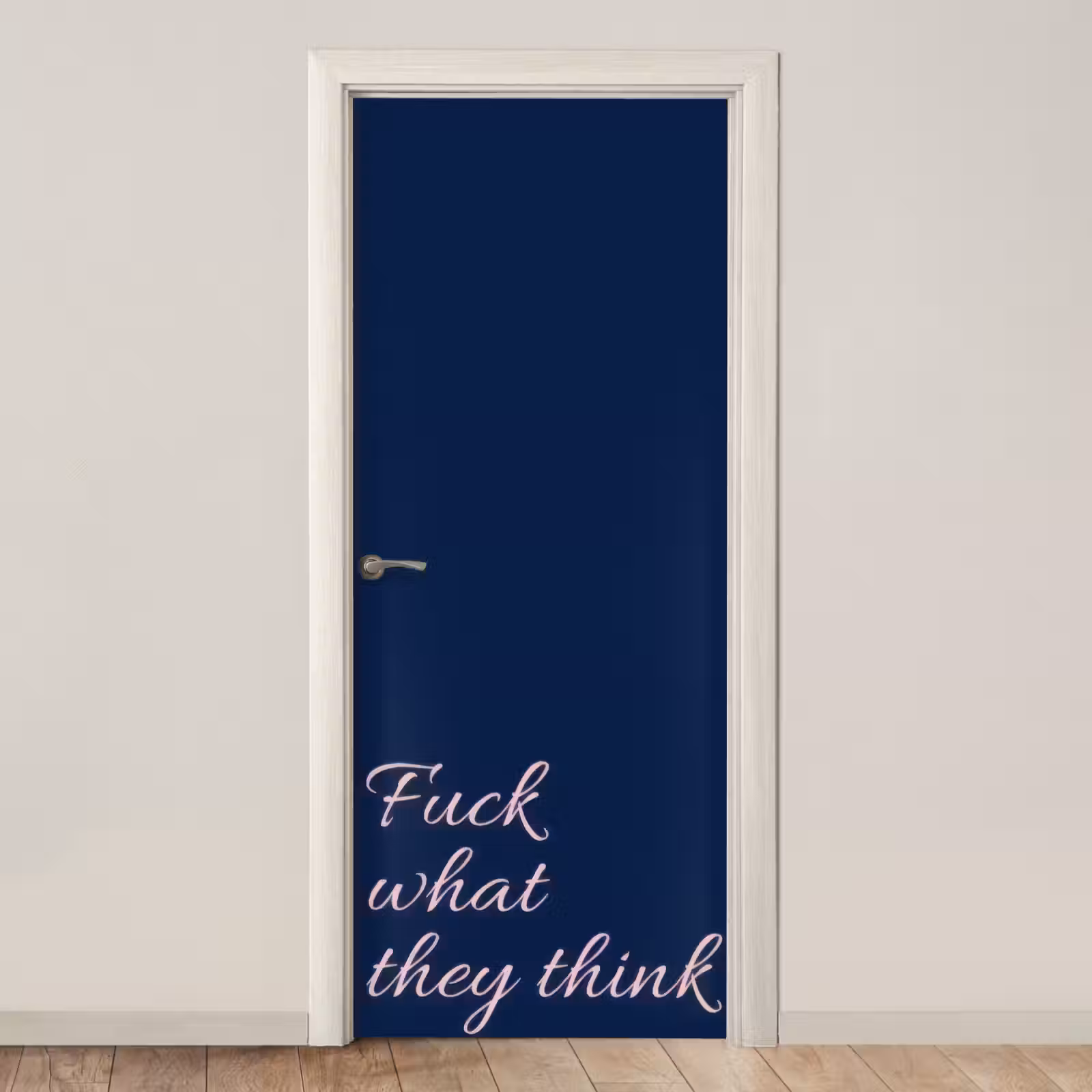 Deursticker - Fuck what they think - Blauw - Cursief — 1