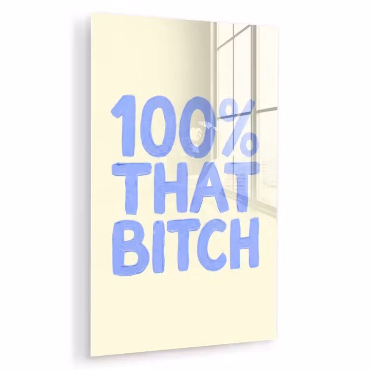 Glas schilderij - 100% that bitch - Blauw - Wit — 1