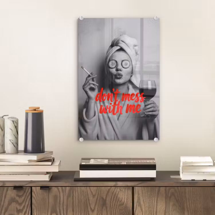 Glas schilderij - Don't mess with me - Wijn - Vrouw - Sigaret — 2