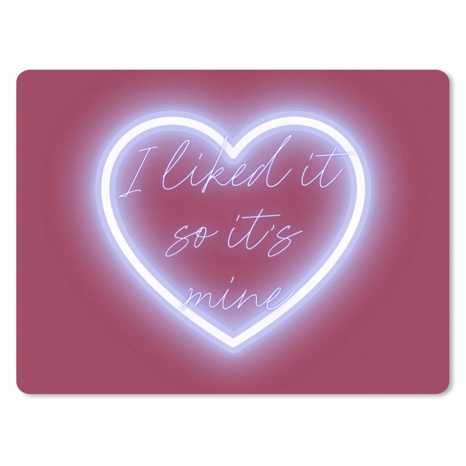 Muismat - I liked it so it's mine - Neon hart - Roze — 1