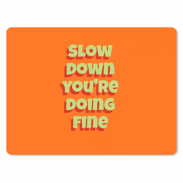 Muismat - Slow down you're doing fine - Oranje - Simple — 1