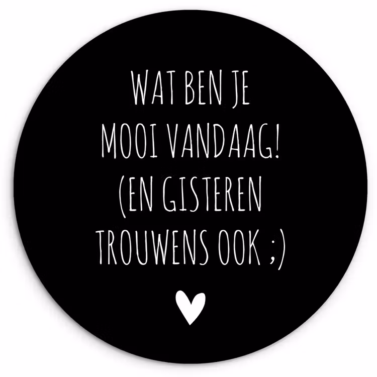 Muurcirkel - Spreuken - Quotes - Wat ben je mooi vandaag — 1