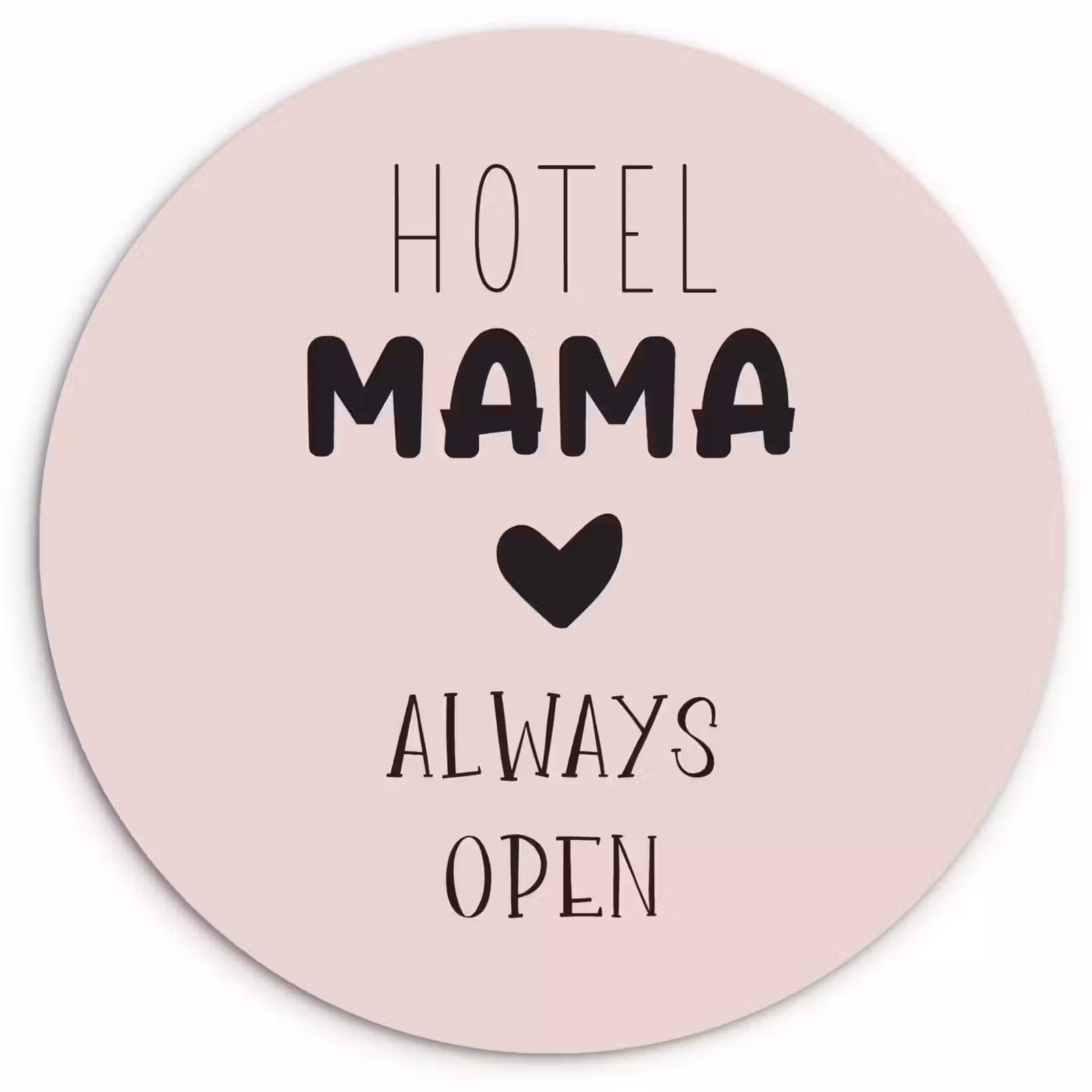 Muurcirkel - Quotes - Spreuken - Hotel mama always open - Mama — 1