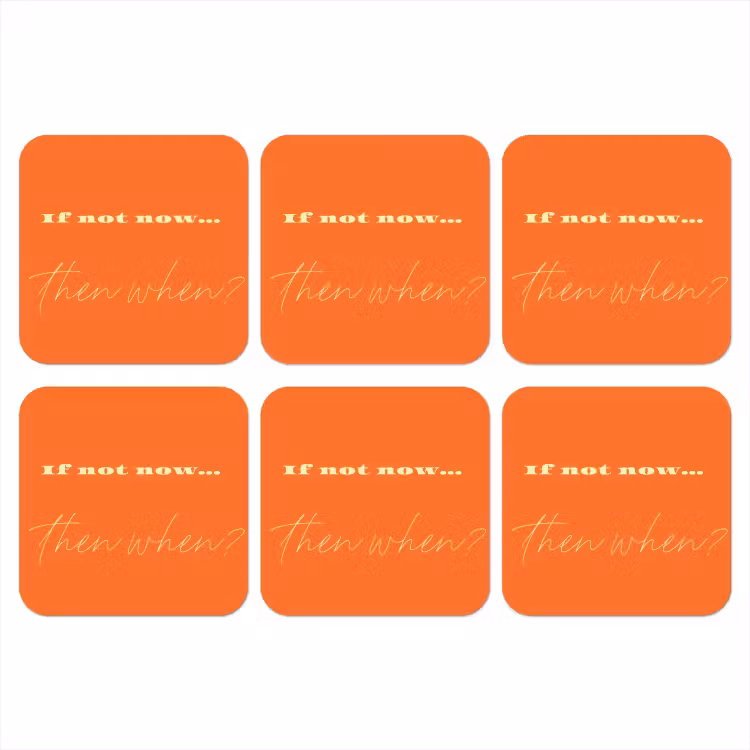 Onderzetter - If not now then when - Oranje - Geel - Levendig — 1