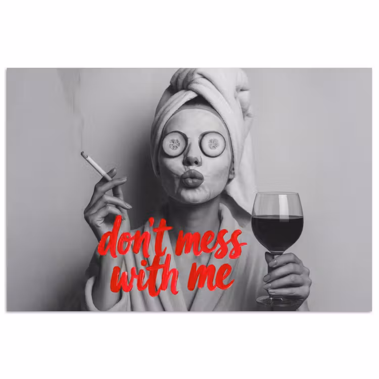 Poster - Don't mess with me - Wijn - Vrouw - Sigaret — 1