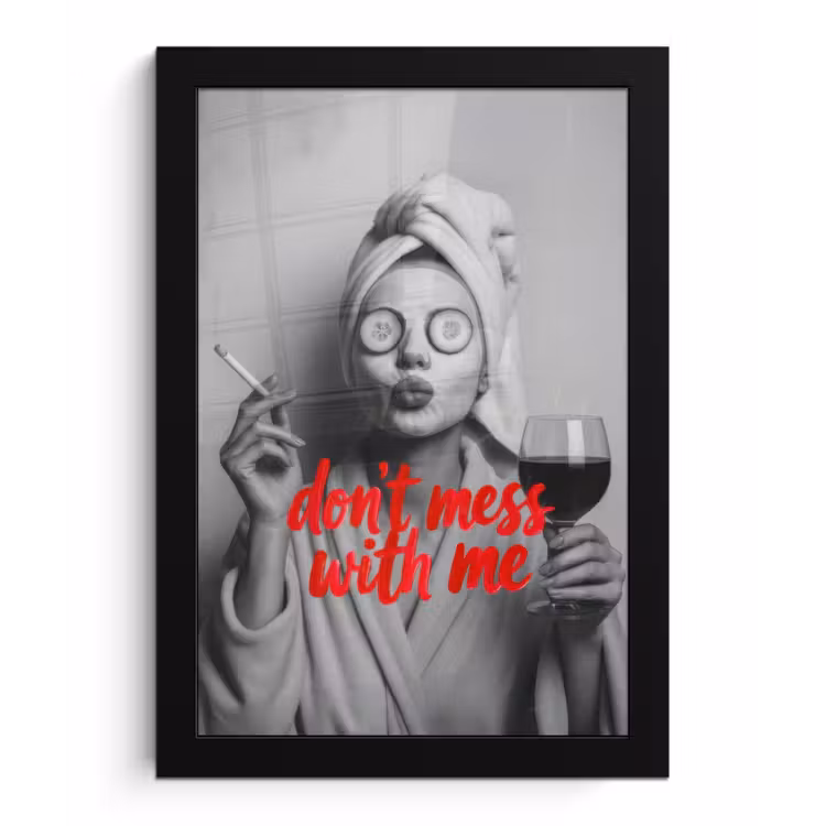 Poster met lijst - Don't mess with me - Wijn - Vrouw - Sigaret — 1