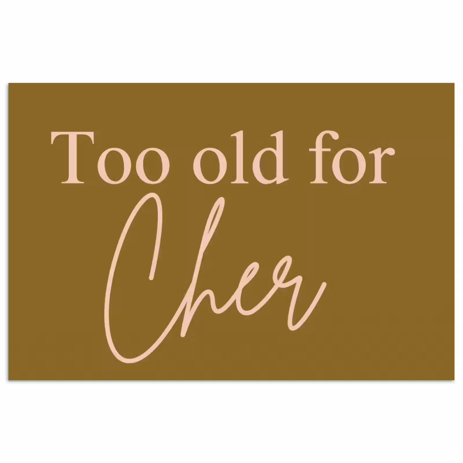 Poster - Groen - Too old for cher - Roze — 1