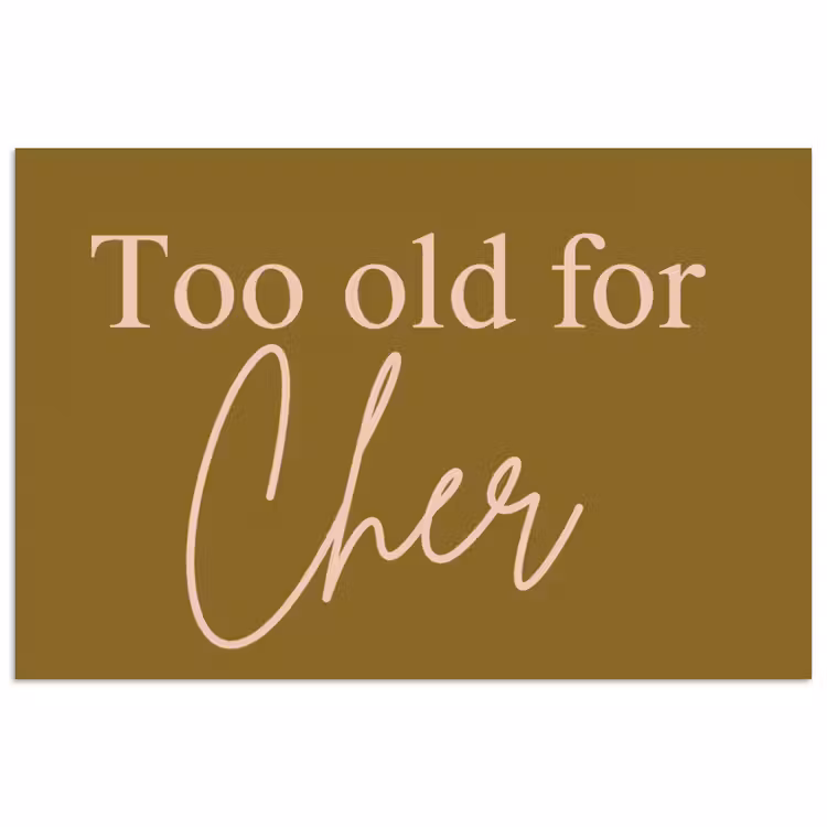 Poster - Groen - Too old for cher - Roze — 1
