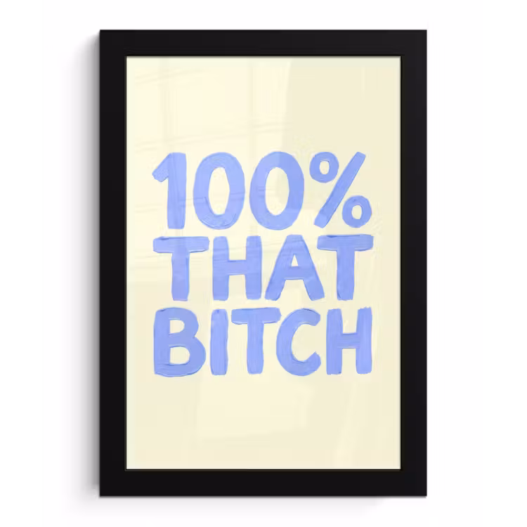 Poster met lijst - 100% that bitch - Blauw - Wit — 1