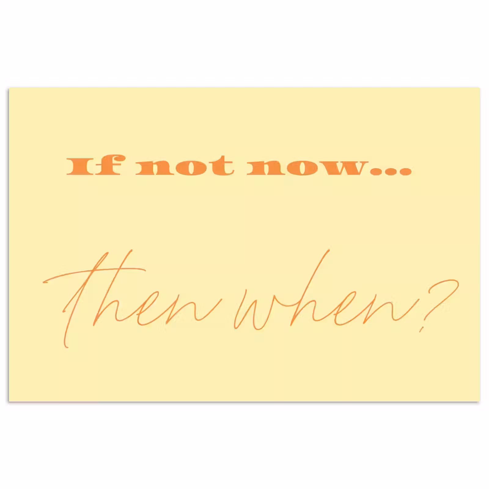 Poster - Geel - Oranje - if not now then when — 1