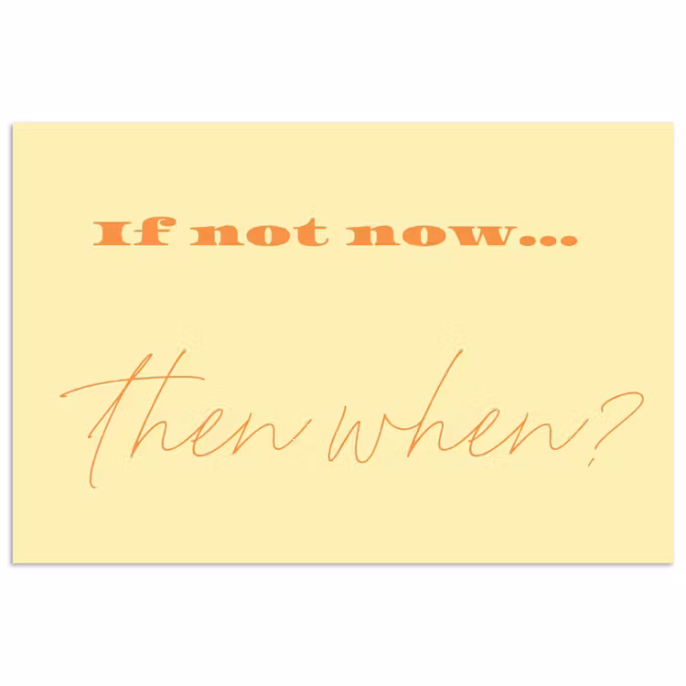 Poster - Geel - Oranje - if not now then when — 1
