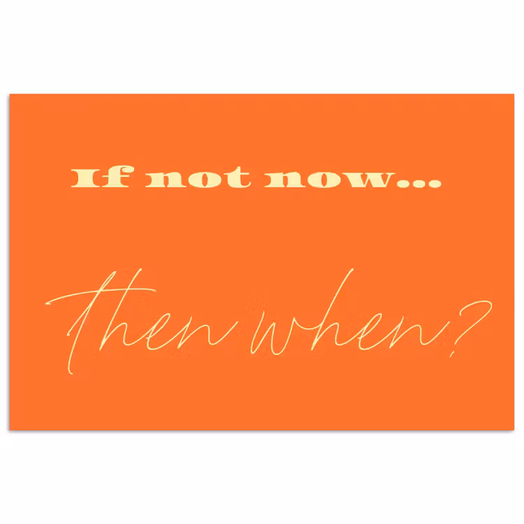 Poster - If not now then when - Oranje - Geel - Levendig — 1