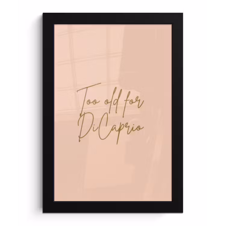 Poster met lijst - Too old for dicaprio - Roze - Groen — 1
