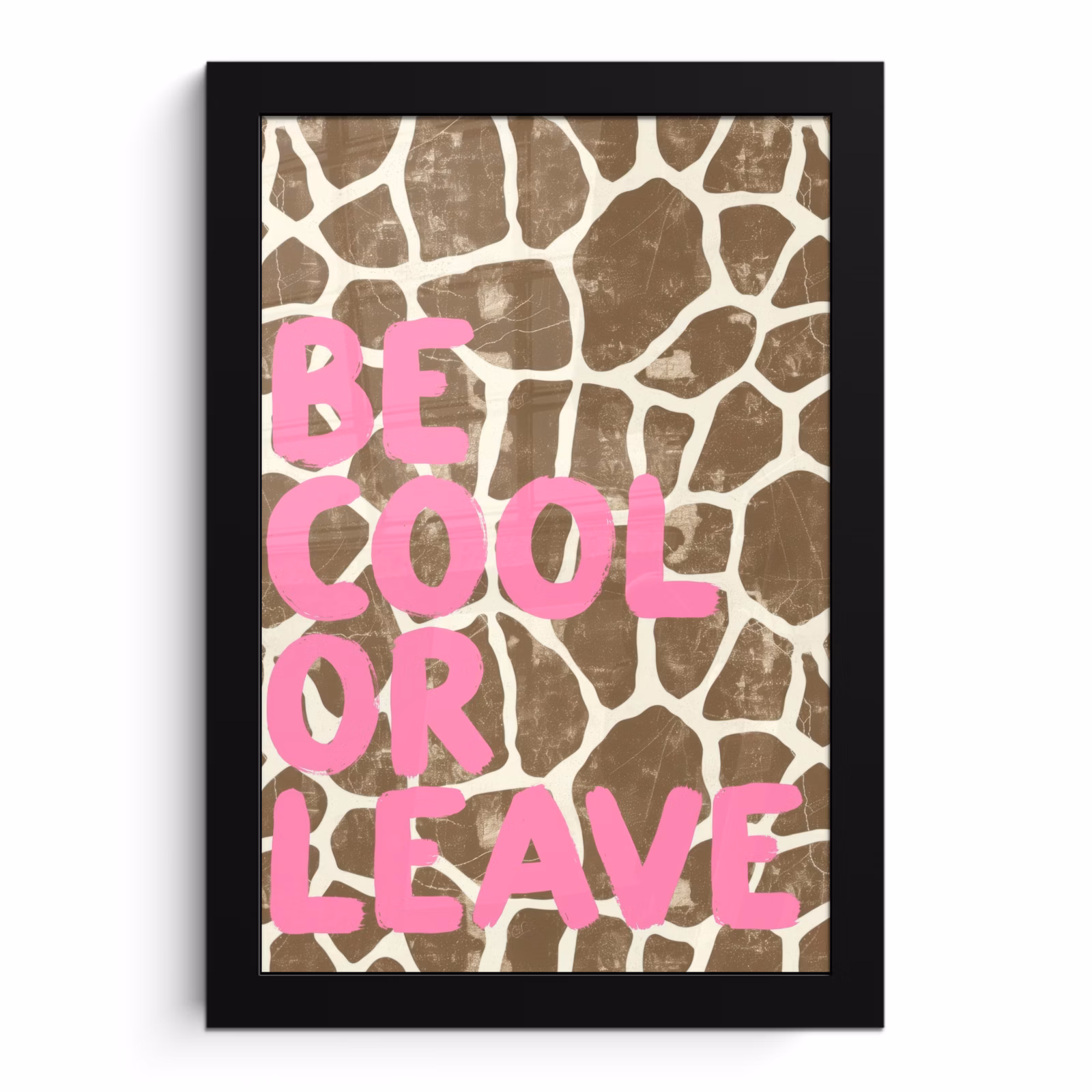 Poster met lijst - Tekst - Be cool or leave - Roze - Giraffenprint — 1