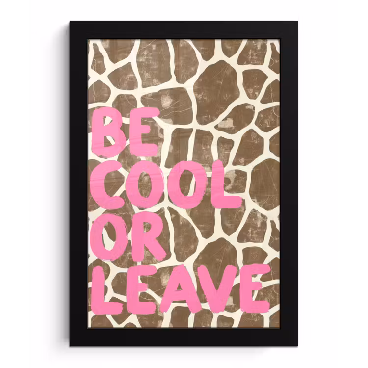 Poster met lijst - Tekst - Be cool or leave - Roze - Giraffenprint — 1