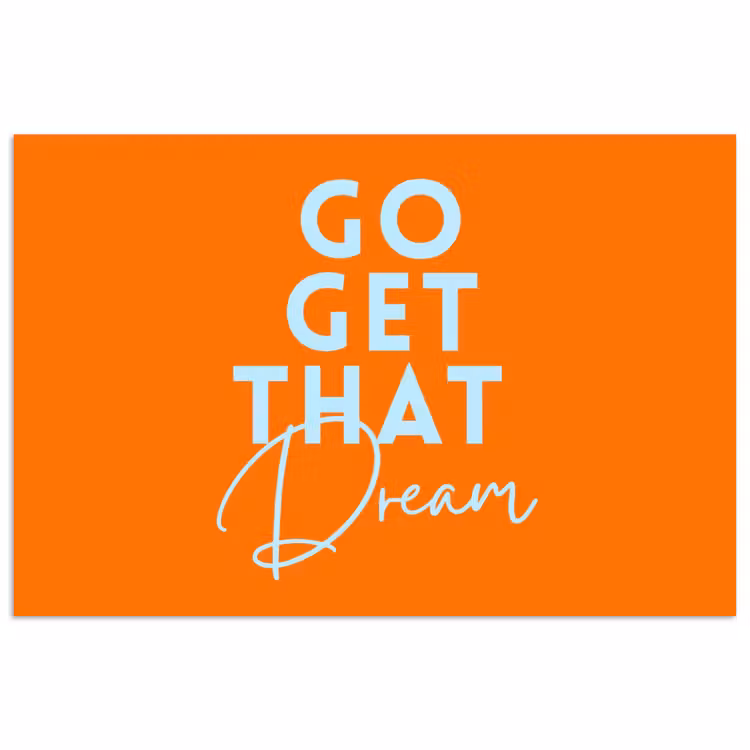 Poster - Oranje - Blauw - Go get that dream — 1
