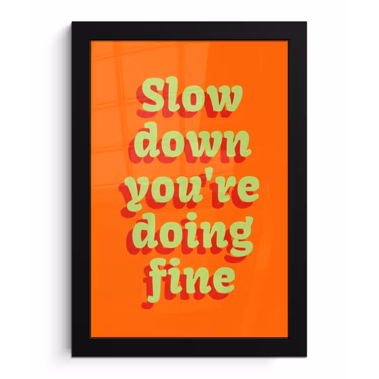 Poster met lijst - Oranje - Slow down you're doing fine - Retro — 1