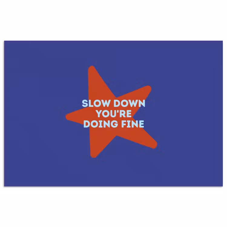 Poster - Slow down you're doing fine - Ster - Blauw — 1