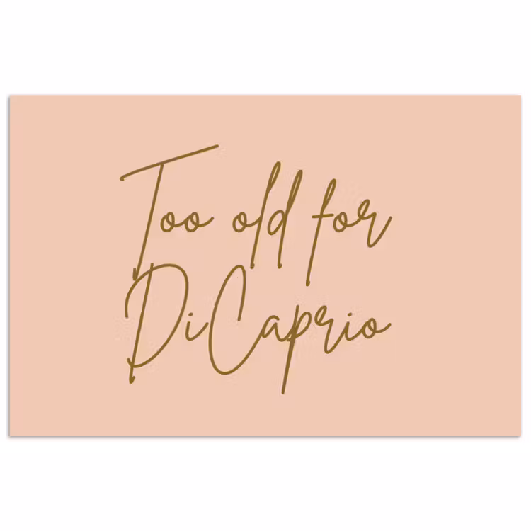 Poster - Too old for dicaprio - Roze - Groen — 1