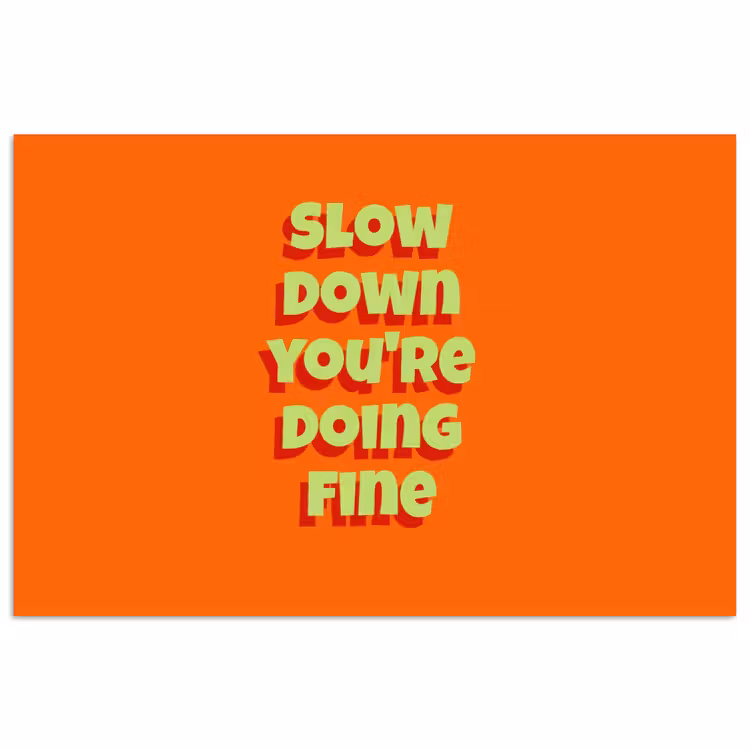 Poster - Slow down you're doing fine - Oranje - Simple — 1