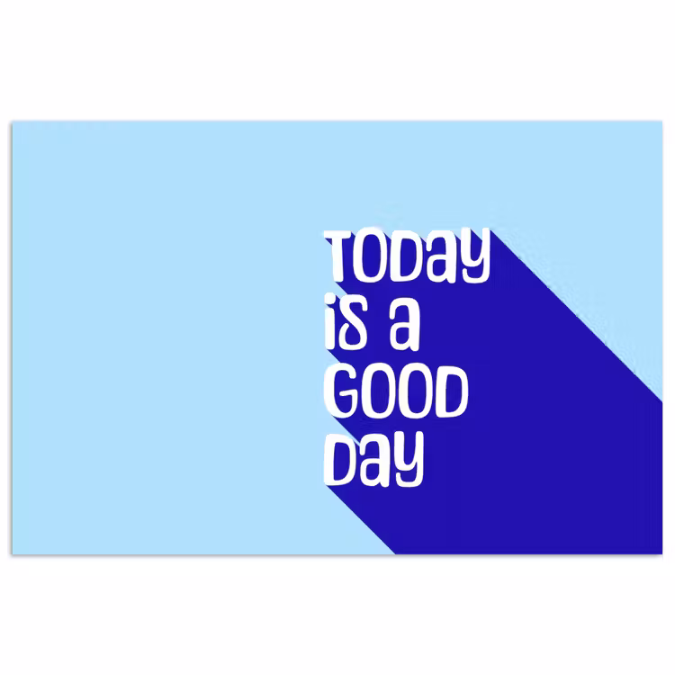 Poster - Today is a good day - Blauw - Schaduw — 1