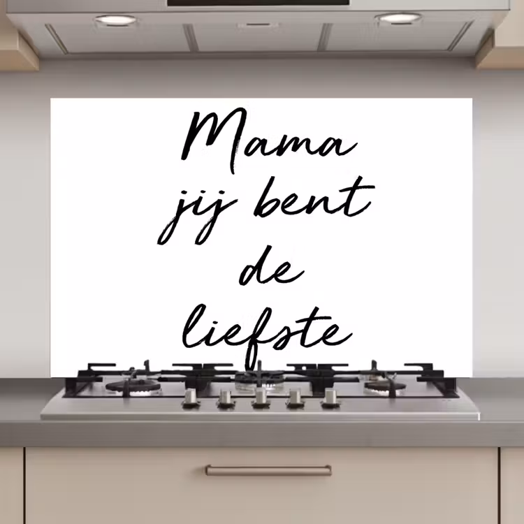 Spatscherm keuken - Quotes - Mama jij bent de liefste - Moeder - Spreuken — 1