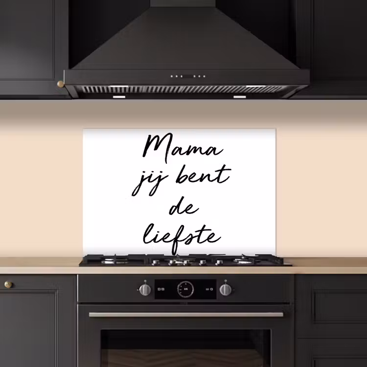 Spatscherm keuken - Quotes - Mama jij bent de liefste - Moeder - Spreuken — 2