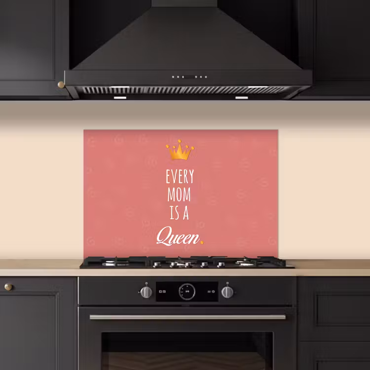 Spatscherm keuken - Spreuken - Every mom is a queen - Quotes - Mama — 2