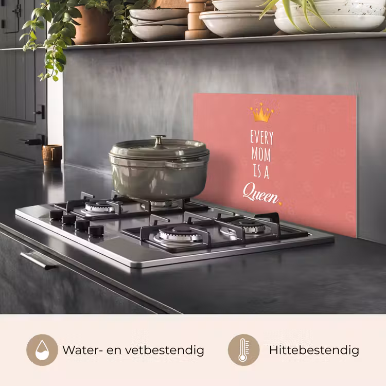 Spatscherm keuken - Spreuken - Every mom is a queen - Quotes - Mama — 7
