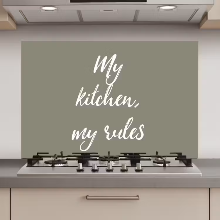 Spatscherm keuken - My kitchen, my rules - Spreuken - Quotes — 1