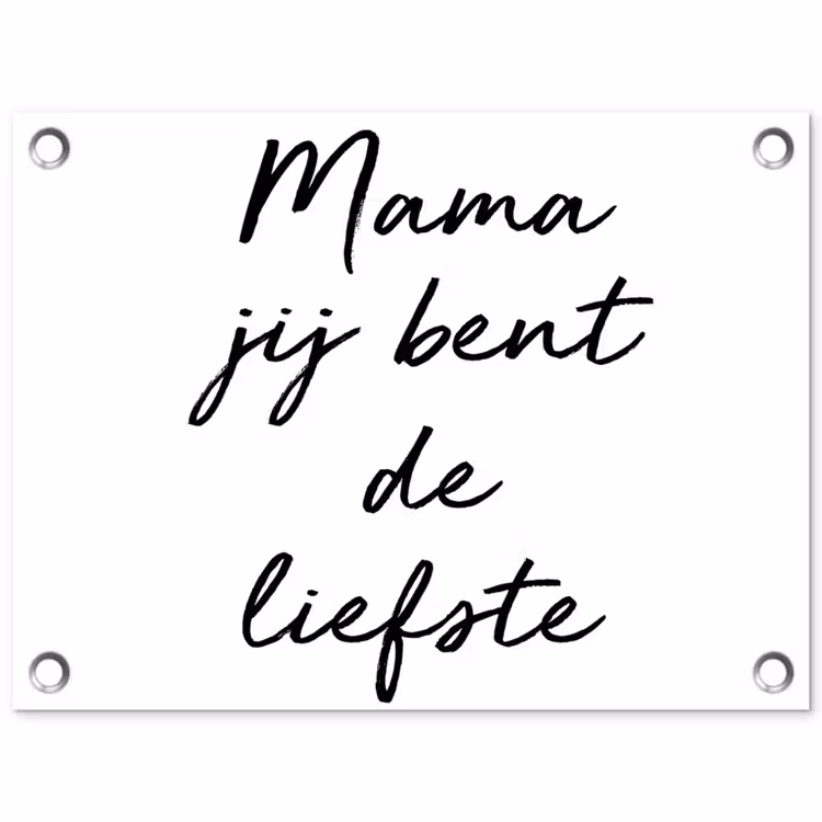 Tuinposter - Quotes - Mama jij bent de liefste - Moeder - Spreuken — 1