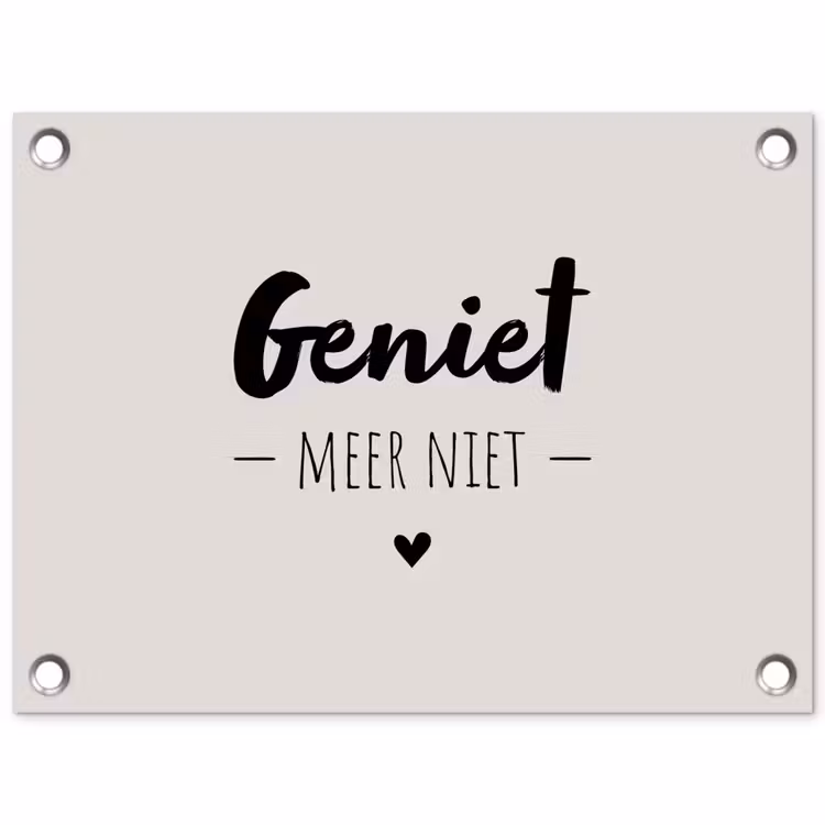 Tuinposter - Geniet, meer niet - Quotes - Tekst - Genieten — 1