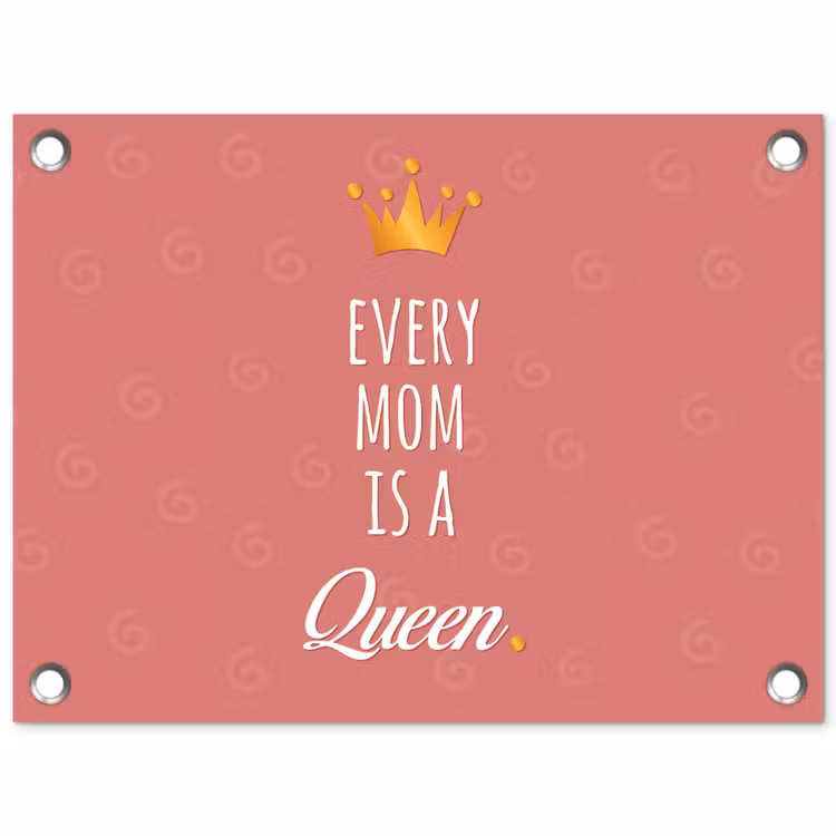 Tuinposter - Spreuken - Every mom is a queen - Quotes - Mama — 1