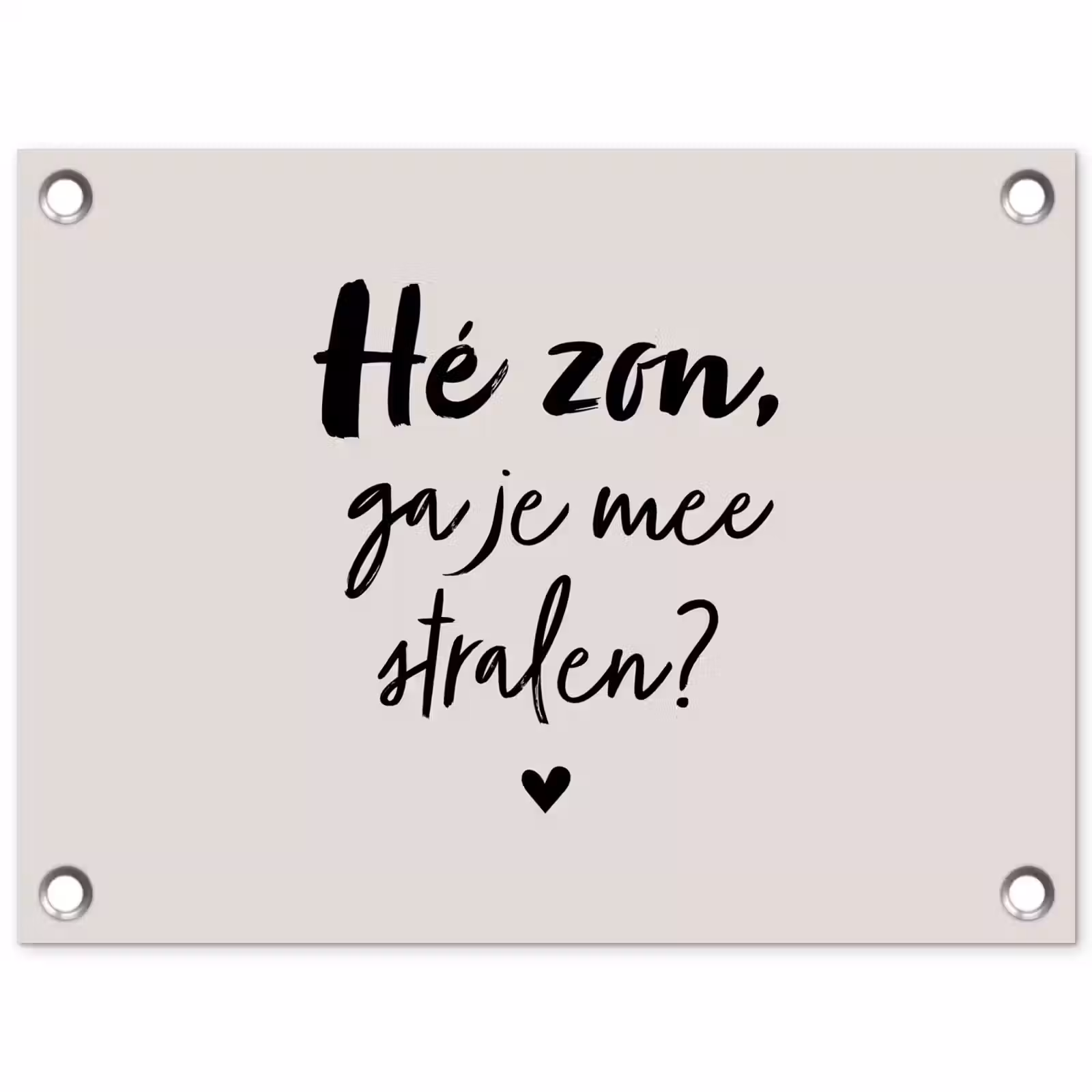 Tuinposter - Tekst - Hé zon, ga je mee stralen? - Quotes - Zomer — 1