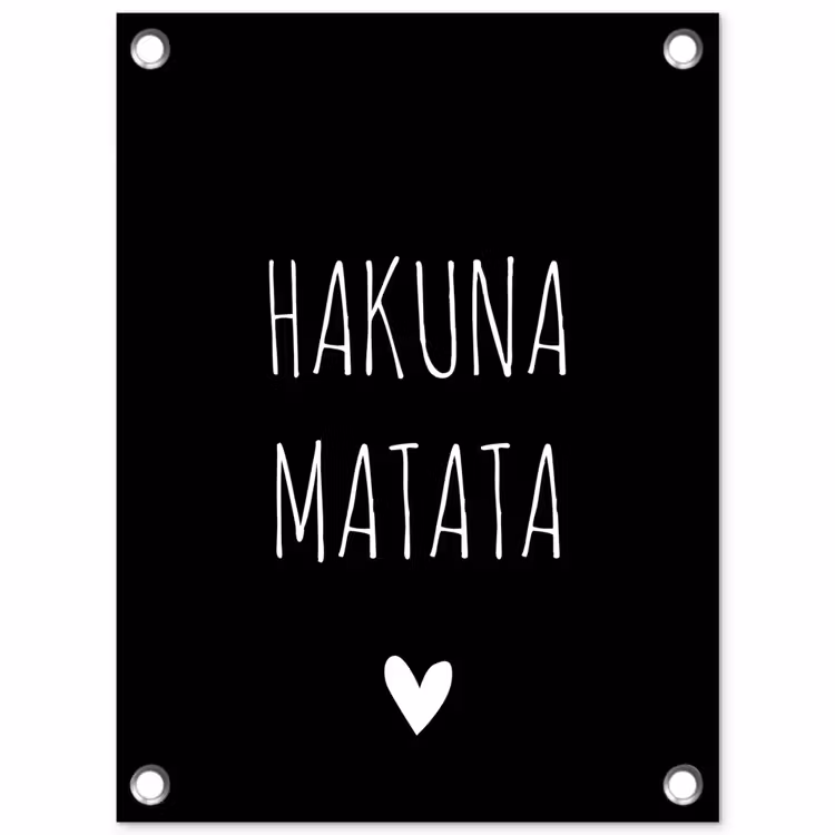 Tuinposter - Spreuken - Hakuna matata - Quotes — 1