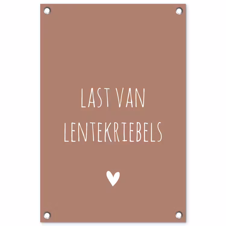 Tuinposter - Spreuken - Last van lentekriebels - Quotes — 1