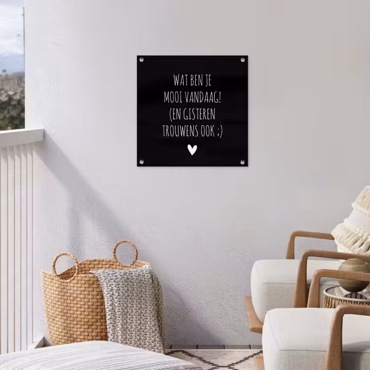 Tuinposter - Spreuken - Quotes - Wat ben je mooi vandaag — 3