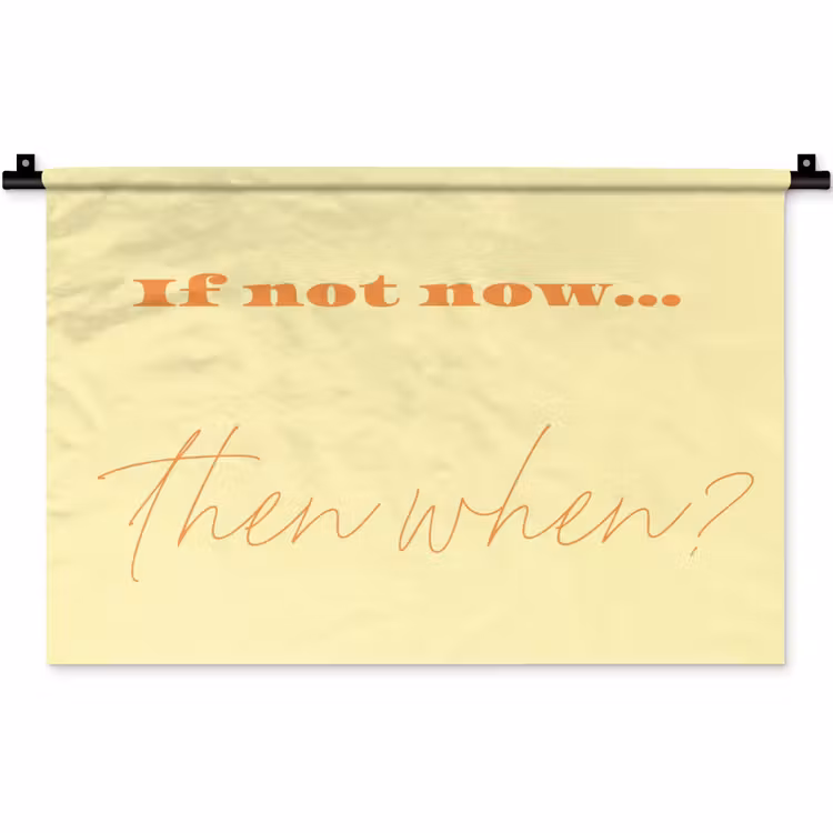 Wandkleed - Geel - Oranje - if not now then when — 1