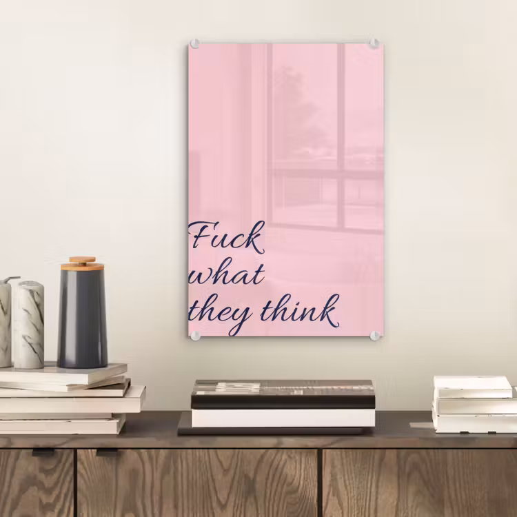 Glas schilderij - Fuck what they think - Roze - Minimalistisch — 2