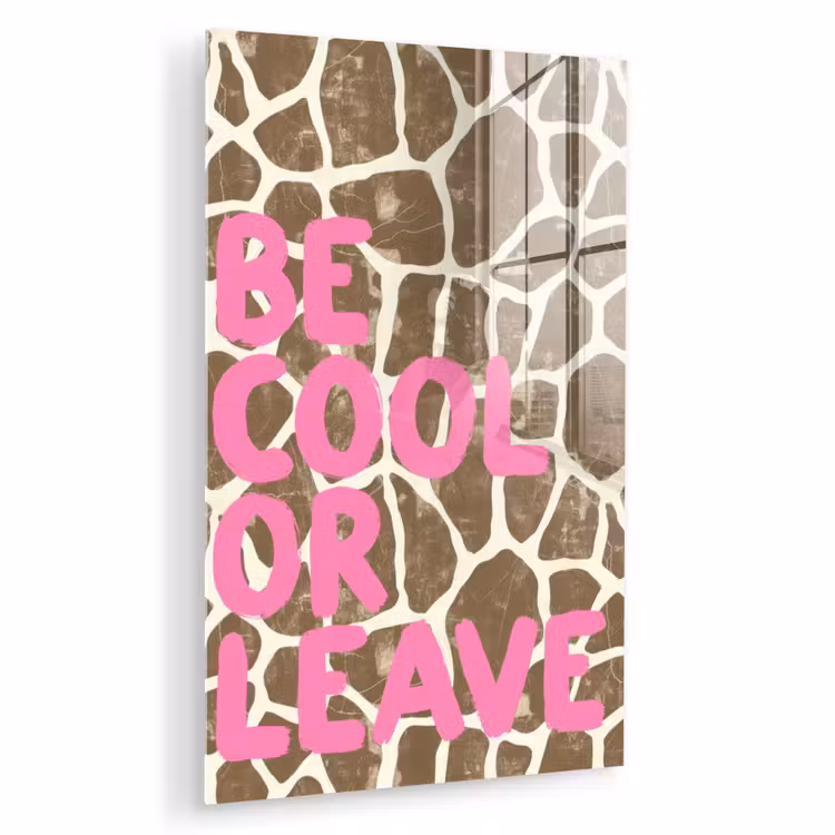 Glas schilderij - Tekst - Be cool or leave - Roze - Giraffenprint — 1