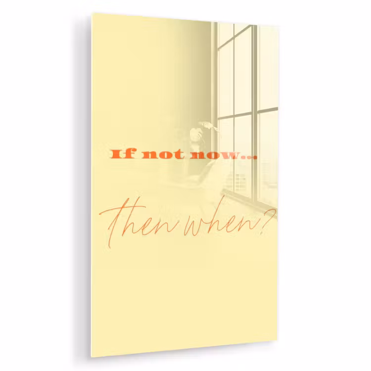 Glas schilderij - Geel - Oranje - if not now then when — 1