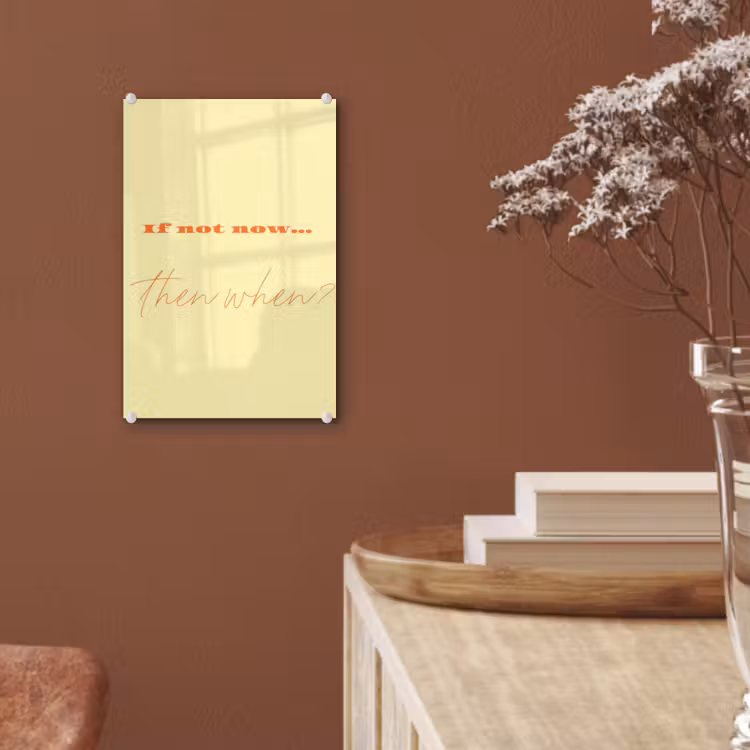 Glas schilderij - Geel - Oranje - if not now then when — 6