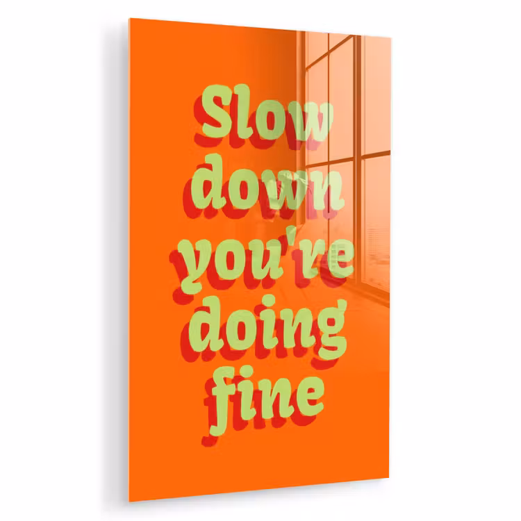 Glas schilderij - Oranje - Slow down you're doing fine - Retro — 1